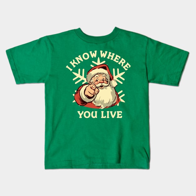 Funny Santa Claus - I Know Where You Live Kids T-Shirt by TwistedCharm